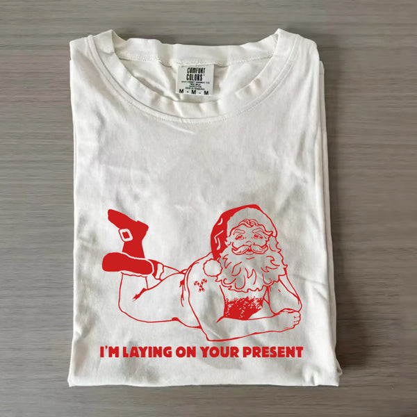 I'm Laying On Your Present Naked Santa Clause T-shirt